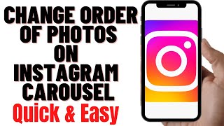 how to change order of photos on instagram carousel 2024