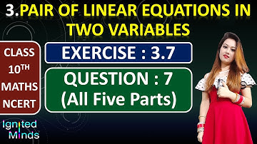 Class 10th Maths Chapter 3 | Exercise 3.7 - Questions 7 (All Five Parts) | Linear Equations