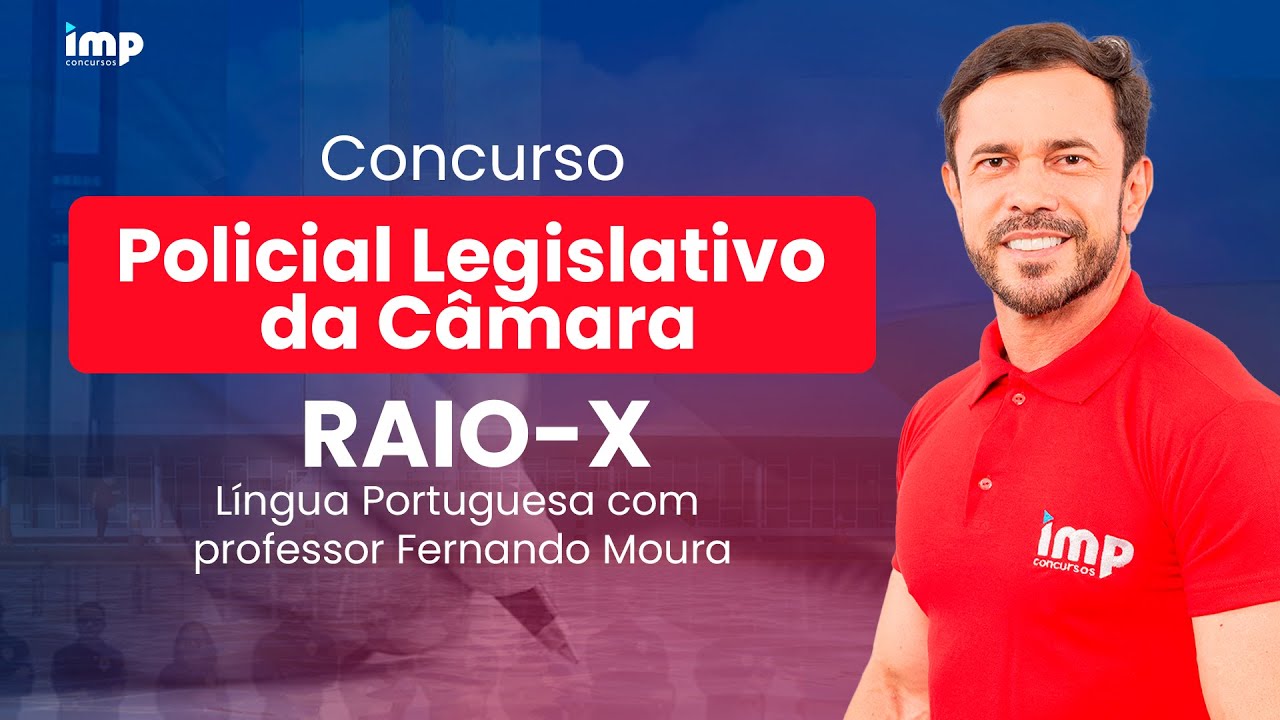 Concurso Policial Legislativo da Câmara: Raio-X | Língua Portuguesa com Fernando Moura