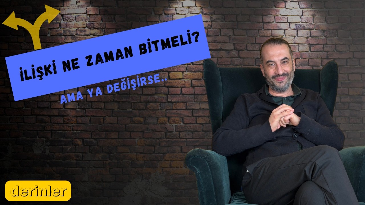 İlişki Ne Zaman Bitmeli?: Ama Ya Değişirse