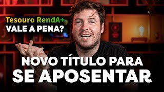 RendA+ | NOVO TÍTULO DO TESOURO DIRETO PARA VIVER DE RENDA PASSIVA