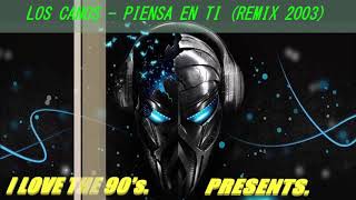 LOS CANOS - PIENSA EN TI (REMIX 2003)