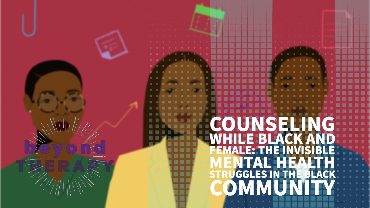 Counseling while Black and female: The invisible mental health ...