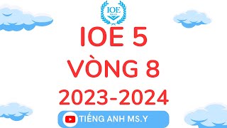 IOE LỚP 5-VÒNG 8- 2023-2024/TIẾNG ANH MS.Y