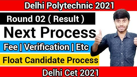 Delhi Polytechnic 2021 : Next Process After Round 02 Result | Admission Fee, Verification & Freeze