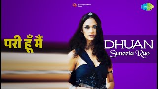 परी हूँ मैं | Dhuan | Suneeta Rao Songs |
