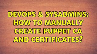 Famous DevOps & SysAdmins: How to manually create Puppet CA and certificates? Net Worth
