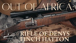 Out Of Africa: A Rifle of Denys Finch Hatton