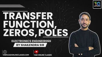 TRANSFER FUNCTION, ZEROS, POLES BY SHAILENDRA SIR