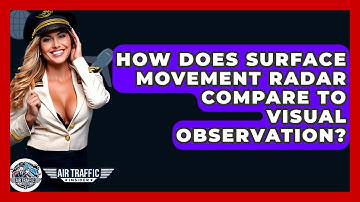 How Does Surface Movement Radar Compare To Visual Observation? - Air Traffic Insider