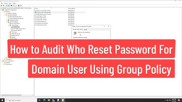 How to Audit Who Reset Password For Domain User Using Group Policy In Windows Server 2022