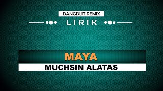 Maya - Muchsin Alatas (LIRIK)