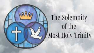 2026-05-31 - 10AM Mass - Holy Trinity Sunday