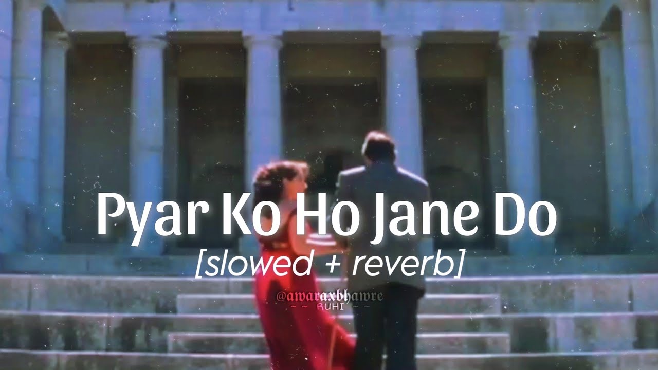 pyar ko ho jane do (slowed + reverb) lata mangeshkar | kumar sanu | dushman