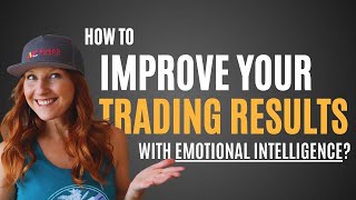 How to Improve Your Trading Results with Emotional Intelligence