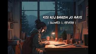 Kisi Roj Barish Jo Aaye   [ Slowed Reverb ] Amaal Mallik  | Music Slowed Reverb Lofi @tseries