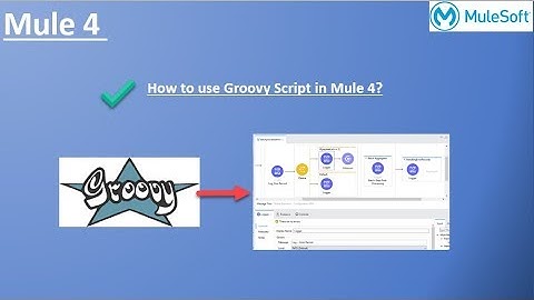How to effectively use Groovy Script in Mule 4?