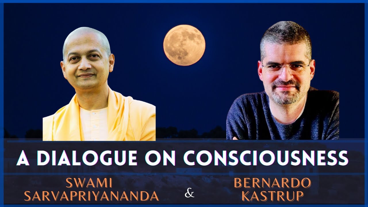 A Dialogue on Consciousness | Swami Sarvapriyananda and Bernardo Kastrup