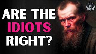 What If the "Idiots" Are Right? | Dostoevsky’s Diagnosis