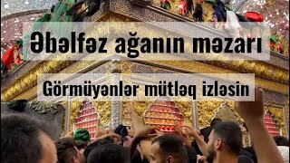 Hezreti Ebelfez aganin yaxindan qebri gormuyenler mutleq izlesin Resimi