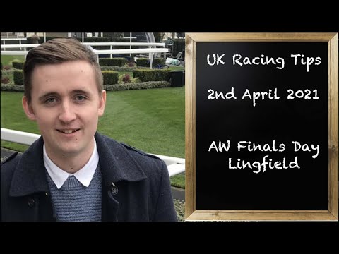 UK Racing Tips | AW Finals Day Lingfield | 2nd April 2021 - YouTube