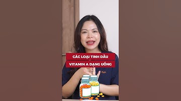 Có nên uống viên uống retinol - Bác sĩ Nguyên
