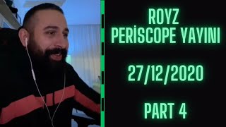 Royz Periscope Yayını 27122020 Part 4