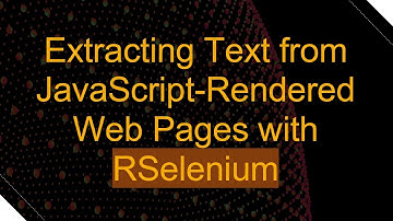 Extracting Text from JavaScript-Rendered Web Pages with RSelenium