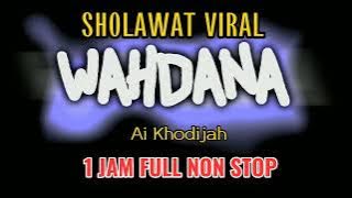 SHOLAWAT VIRAL !! WAHDANA 1 JAM FULL NON STOP - AI KHODIJAH
