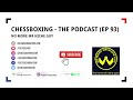 Chessboxing Podcast | Ep 93 | No More Mr Niche Guy