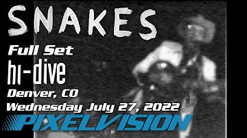 Snakes  - Full Set - 2022-07-27 - Denver, CO | Hi-Dive | Pixelvision