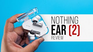 Nothing Ear (2) Review: Worth The Price?