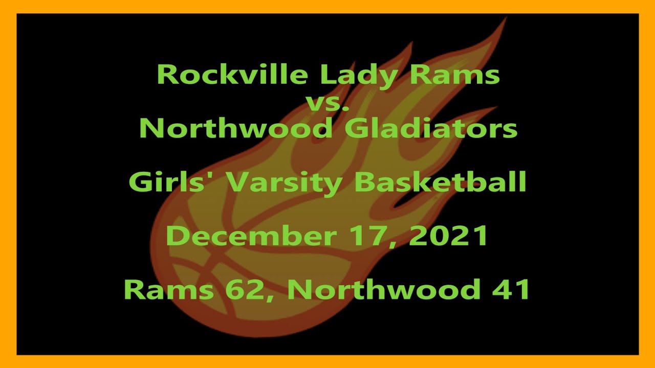 Rockville Lady Rams vs. Northwood Gladiators Varsity Girls' Basketball ...