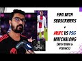 FIFA WITH SUBSCRIBERS + UNITED vs PSG Watchalong (with @Neville Shah)