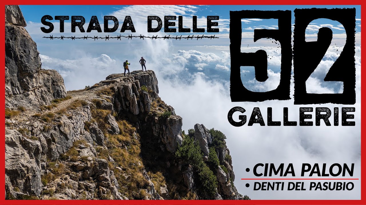 STRADA DELLE 52 GALLERIE  - Cima Palon, Dente Italiano e Austriaco. La Grande Guerra sul Pasubio