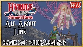 All About Link (Magic Rod Guide/Analysis) - Hyrule Warriors: Definitive Edition | Burn, Baby, Burn