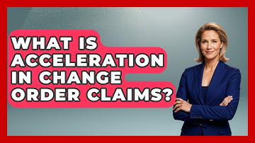 What Is Acceleration In Change Order Claims? - Civil Engineering Explained