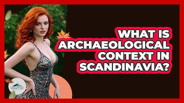 What Is Archaeological Context In Scandinavia? - Unmapping Scandinavia