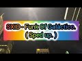 SXID Funk Of Galáctico Sped Up Reuploaded 