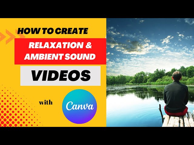 Make and monetize relaxation music videos with canva class=