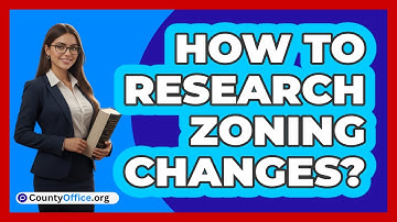How To Research Zoning Changes?