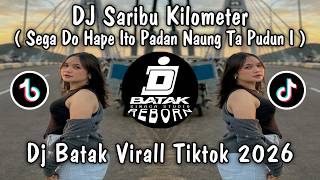 DJ SARIBU KILOMETER TERBARU 2026!!!! DJ BATAK TERBARU 2026