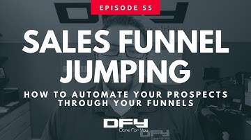 055 How To Automate Prospects THROUGH Your Sales Funnel By Jumping From One Funnel To The Next