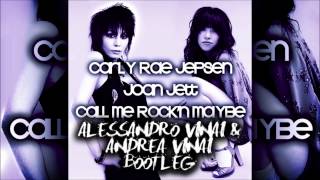 Carly Rae Jepsen Vs Joan Jett - Call Me Rock'n' Maybe (Alessandro Vinai & Andrea Vinai Bootleg)