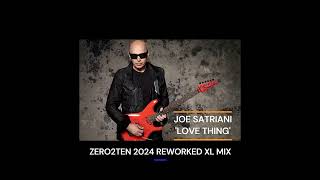 JOE SATRIANI - LOVE THING ZERO2TEN 2024  (REWORKED XL MIX)