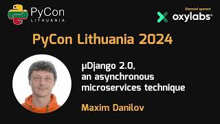 Maxim Danilov - µDjango 2.0, an asynchronous microservices technique