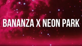 Bananza (Belly Dancer) x Neon Park (TikTok Mashup) [Lyrics] "Just wanna see you touch the ground"