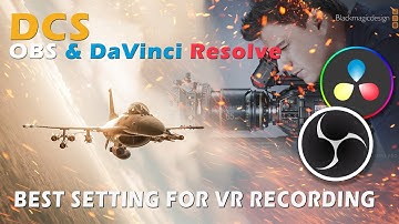 DCS - Record your VR in high definition with OBS and DaVinci Resolve!