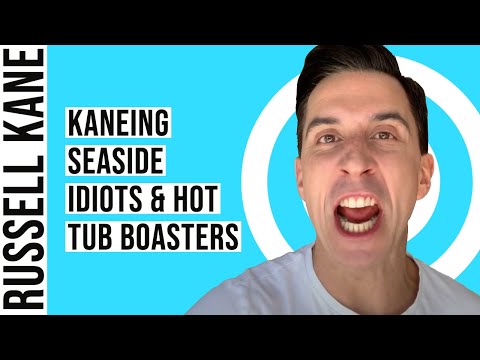 Kaneing: Seaside Idiots; Hot Tub Boasters; "All Lives Matter"