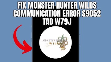 Fix Monster Hunter Wilds  Communication Error S9052 TAD W79J